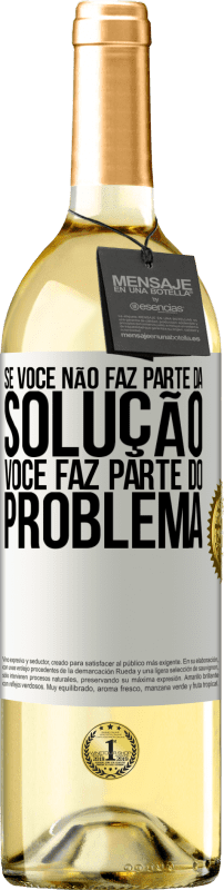 29,95 € Envio grátis | Vinho branco Edição WHITE Se você não faz parte da solução ... você faz parte do problema Etiqueta Branca. Etiqueta personalizável Vinho jovem Colheita 2024 Verdejo