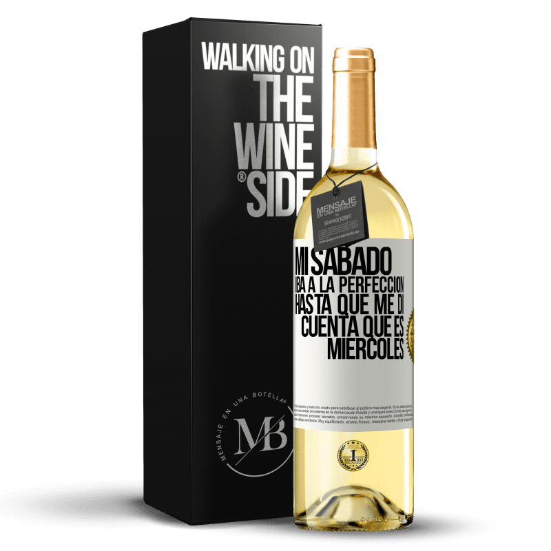 29,95 € Envío gratis | Vino Blanco Edición WHITE Mi sábado iba a la perfección hasta que me di cuenta que es miércoles Etiqueta Blanca. Etiqueta personalizable Vino joven Cosecha 2024 Verdejo