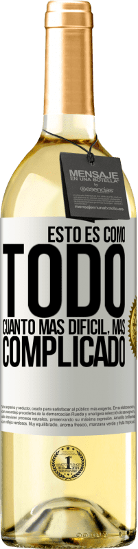 29,95 € | Vino Blanco Edición WHITE Esto es como todo, cuanto más difícil, más complicado Etiqueta Blanca. Etiqueta personalizable Vino joven Cosecha 2024 Verdejo