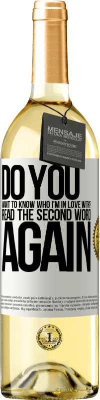 29,95 € 送料無料 | 白ワイン WHITEエディション 私が誰に恋をしているのか知りたいですか？最初の言葉をもう一度読む ホワイトラベル. カスタマイズ可能なラベル 若いワイン 収穫 2023 Verdejo