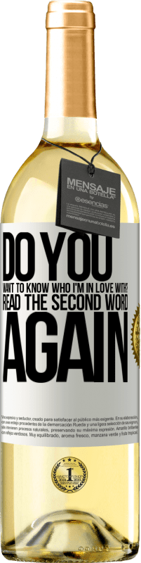 29,95 € Free Shipping | White Wine WHITE Edition do you want to know who I'm in love with? Read the first word again White Label. Customizable label Young wine Harvest 2025 Verdejo
