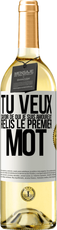 29,95 € | Vin blanc Édition WHITE Tu veux savoir de qui je suis amoureux? Relis le premier mot Étiquette Blanche. Étiquette personnalisable Vin jeune Récolte 2024 Verdejo