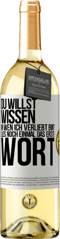 29,95 € Kostenloser Versand | Weißwein WHITE Ausgabe Du willst wissen, in wen ich verliebt bin? Lies noch einmal das erste Wort Weißes Etikett. Anpassbares Etikett Junger Wein Ernte 2023 Verdejo