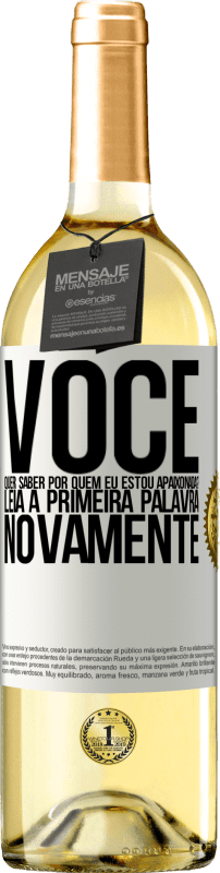 29,95 € | Vinho branco Edição WHITE você quer saber por quem eu estou apaixonada? Leia a primeira palavra novamente Etiqueta Branca. Etiqueta personalizável Vinho jovem Colheita 2024 Verdejo