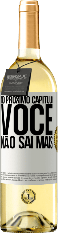 «No próximo capítulo, você não sai mais» Edição WHITE