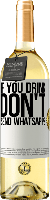«Если вы пьете, не отправляйте WhatsApps» Издание WHITE