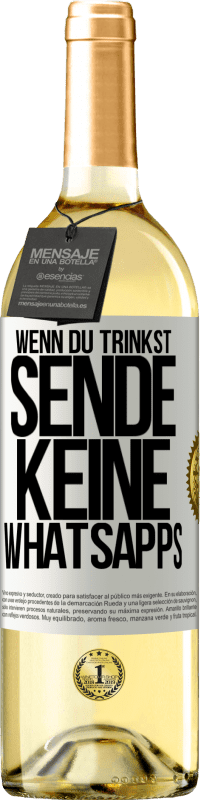 29,95 € | Weißwein WHITE Ausgabe Wenn du trinkst, sende keine WhatsApps Weißes Etikett. Anpassbares Etikett Junger Wein Ernte 2024 Verdejo