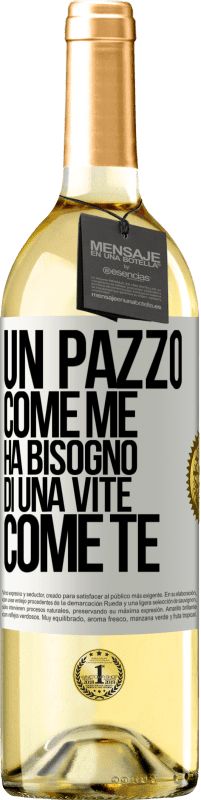 29,95 € | Vino bianco Edizione WHITE Un pazzo come me ha bisogno di una vite come te Etichetta Bianca. Etichetta personalizzabile Vino giovane Raccogliere 2024 Verdejo