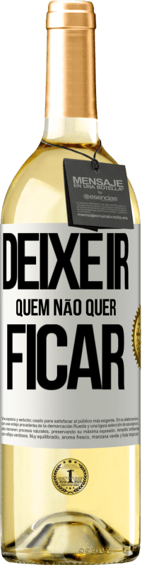 «Deixe ir quem não quer ficar» Edição WHITE