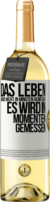 Kostenloser Versand | Weißwein WHITE Ausgabe Das Leben wird nicht in Minuten gemessen, es wird in Momenten gemessen Weißes Etikett. Anpassbares Etikett Junger Wein Ernte 2023 Verdejo