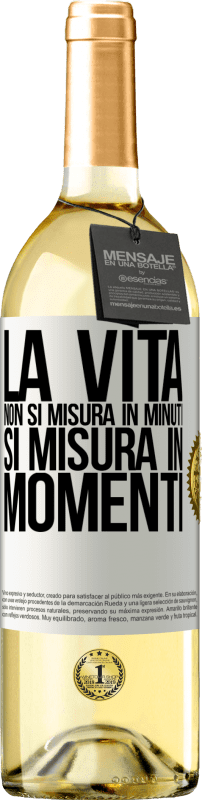 «La vita non si misura in minuti, si misura in momenti» Edizione WHITE