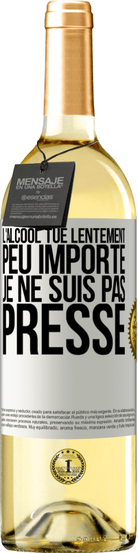 29,95 € | Vin blanc Édition WHITE L'alcool tue lentement. Peu importe je ne suis pas pressé Étiquette Blanche. Étiquette personnalisable Vin jeune Récolte 2024 Verdejo