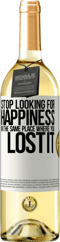 29,95 € | White Wine WHITE Edition Stop looking for happiness in the same place where you lost it White Label. Customizable label Young wine Harvest 2024 Verdejo