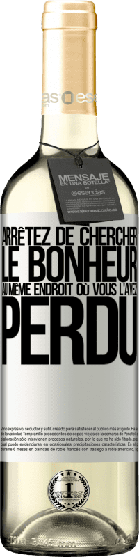 29,95 € | Vin blanc Édition WHITE Arrêtez de chercher le bonheur au même endroit où vous l'avez perdu Étiquette Blanche. Étiquette personnalisable Vin jeune Récolte 2025 Verdejo