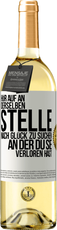 29,95 € Kostenloser Versand | Weißwein WHITE Ausgabe Hör auf an, derselben Stelle nach Glück zu suchen, an der du sie verloren hast Weißes Etikett. Anpassbares Etikett Junger Wein Ernte 2025 Verdejo