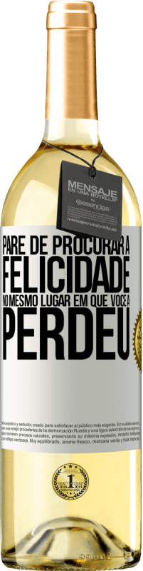 29,95 € Envio grátis | Vinho branco Edição WHITE Pare de procurar a felicidade no mesmo lugar em que você a perdeu Etiqueta Branca. Etiqueta personalizável Vinho jovem Colheita 2025 Verdejo