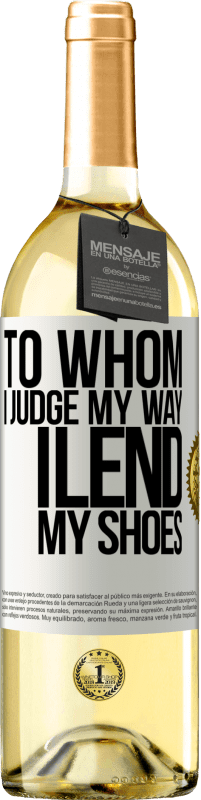 29,95 € | White Wine WHITE Edition To whom I judge my way, I lend my shoes White Label. Customizable label Young wine Harvest 2021 Verdejo