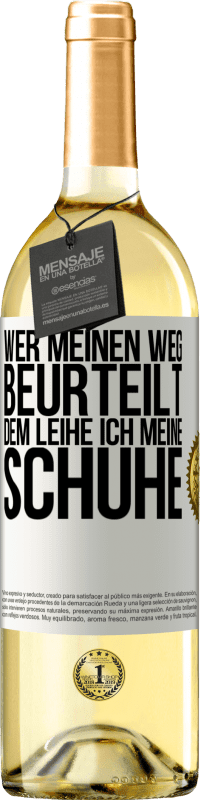 29,95 € | Weißwein WHITE Ausgabe Wer meinen Weg beurteilt, dem leihe ich meine Schuhe Weißes Etikett. Anpassbares Etikett Junger Wein Ernte 2024 Verdejo