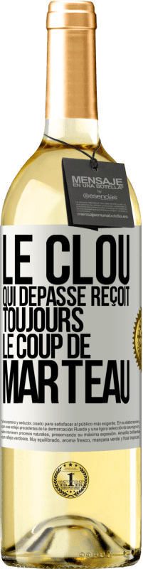 «Le clou qui dépasse reçoit toujours le coup de marteau» Édition WHITE