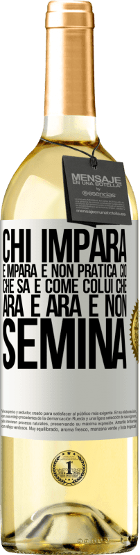 29,95 € Spedizione Gratuita | Vino bianco Edizione WHITE Chi impara e impara e non pratica ciò che sa è come colui che ara e ara e non semina Etichetta Bianca. Etichetta personalizzabile Vino giovane Raccogliere 2025 Verdejo