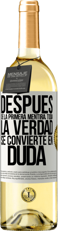 29,95 € | Vino Blanco Edición WHITE Después de la primera mentira, toda la verdad se convierte en duda Etiqueta Blanca. Etiqueta personalizable Vino joven Cosecha 2025 Verdejo