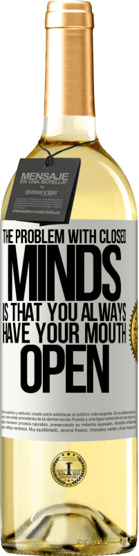 29,95 € | White Wine WHITE Edition The problem with closed minds is that you always have your mouth open White Label. Customizable label Young wine Harvest 2025 Verdejo