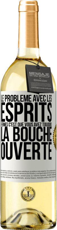 29,95 € | Vin blanc Édition WHITE Le problème avec les esprits fermés c'est que vous avez toujours la bouche ouverte Étiquette Blanche. Étiquette personnalisable Vin jeune Récolte 2024 Verdejo