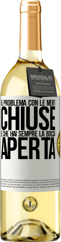29,95 € Spedizione Gratuita | Vino bianco Edizione WHITE Il problema con le menti chiuse è che hai sempre la bocca aperta Etichetta Bianca. Etichetta personalizzabile Vino giovane Raccogliere 2025 Verdejo