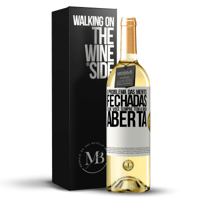 «O problema das mentes fechadas é que você sempre tem a boca aberta» Edição WHITE