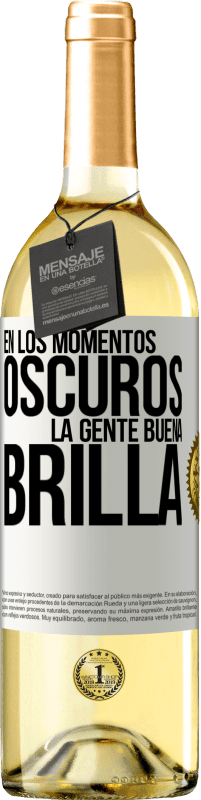 29,95 € Envío gratis | Vino Blanco Edición WHITE En los momentos oscuros la gente buena brilla Etiqueta Blanca. Etiqueta personalizable Vino joven Cosecha 2025 Verdejo
