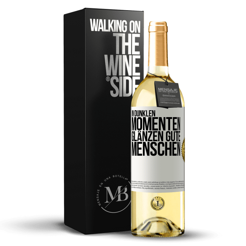 29,95 € Kostenloser Versand | Weißwein WHITE Ausgabe In dunklen Momenten glänzen gute Menschen Weißes Etikett. Anpassbares Etikett Junger Wein Ernte 2023 Verdejo