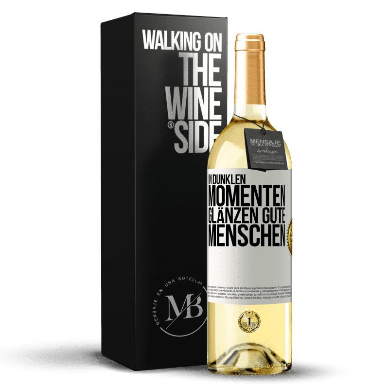 29,95 € Kostenloser Versand | Weißwein WHITE Ausgabe In dunklen Momenten glänzen gute Menschen Weißes Etikett. Anpassbares Etikett Junger Wein Ernte 2024 Verdejo