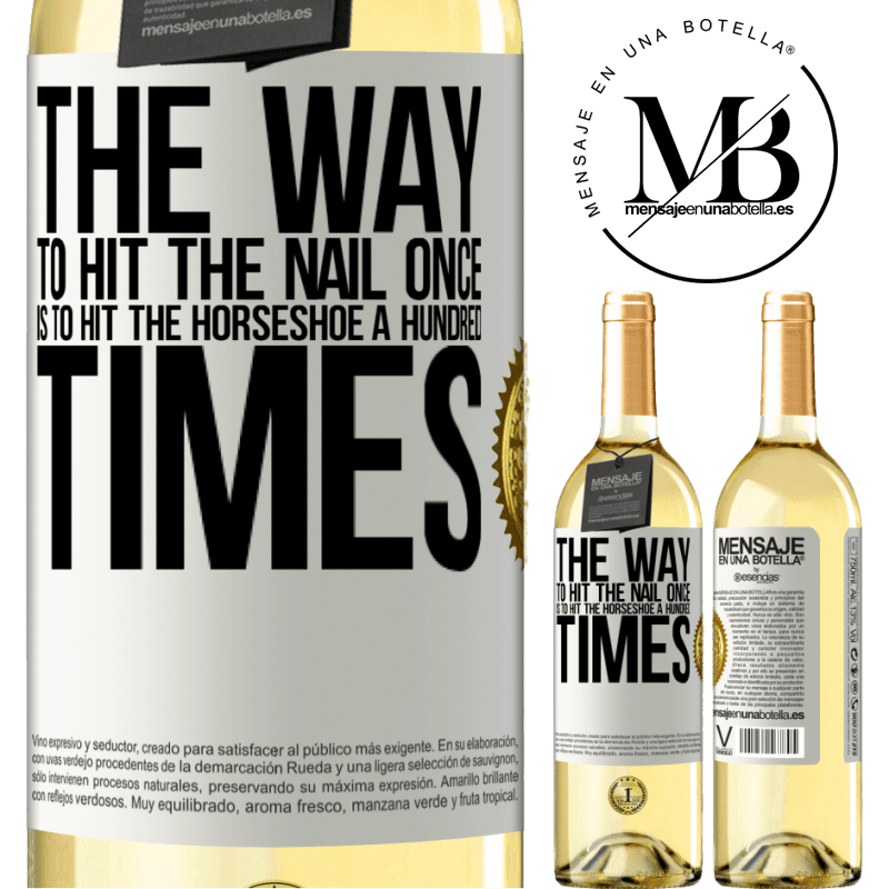 29,95 € Free Shipping | White Wine WHITE Edition The way to hit the nail once is to hit the horseshoe a hundred times White Label. Customizable label Young wine Harvest 2023 Verdejo