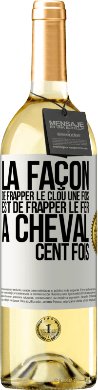 29,95 € Envoi gratuit | Vin blanc Édition WHITE La façon de frapper le clou une fois est de frapper le fer à cheval cent fois Étiquette Blanche. Étiquette personnalisable Vin jeune Récolte 2025 Verdejo