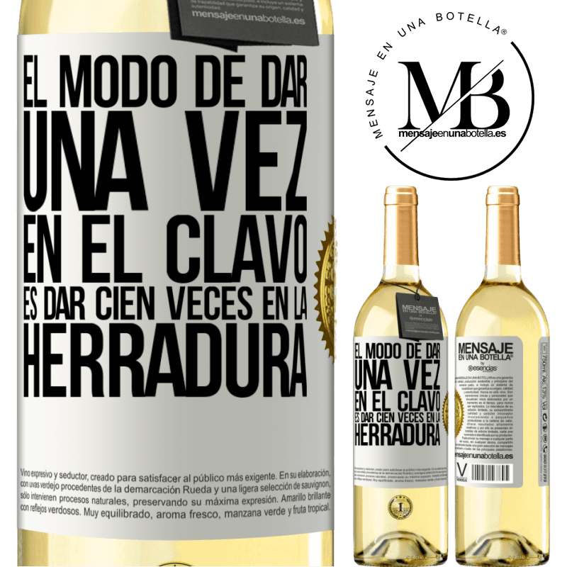 29,95 € Envío gratis | Vino Blanco Edición WHITE El modo de dar una vez en el clavo, es dar cien veces en la herradura Etiqueta Blanca. Etiqueta personalizable Vino joven Cosecha 2023 Verdejo