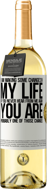29,95 € | White Wine WHITE Edition I am making some changes in my life. If you never hear from me again, you are probably one of those changes White Label. Customizable label Young wine Harvest 2023 Verdejo