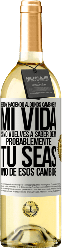 «Estoy haciendo algunos cambios en mi vida. Si no vuelves a saber de mi, probablemente tú seas uno de esos cambios» Edición WHITE
