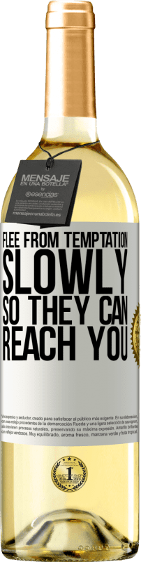 «Flee from temptation, slowly, so they can reach you» WHITE Edition