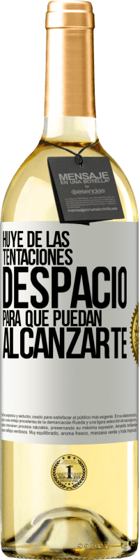 «Huye de las tentaciones... despacio, para que puedan alcanzarte» Edición WHITE