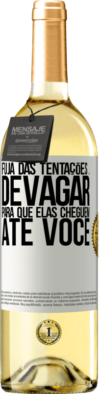 «Fuja das tentações ... devagar, para que elas cheguem até você» Edição WHITE