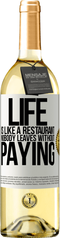 «Life is like a restaurant, nobody leaves without paying» WHITE Edition