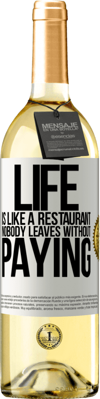 29,95 € Free Shipping | White Wine WHITE Edition Life is like a restaurant, nobody leaves without paying White Label. Customizable label Young wine Harvest 2025 Verdejo