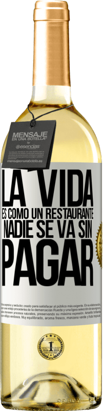 29,95 € Envío gratis | Vino Blanco Edición WHITE La vida es como un restaurante, nadie se va sin pagar Etiqueta Blanca. Etiqueta personalizable Vino joven Cosecha 2025 Verdejo