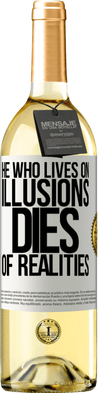 29,95 € Бесплатная доставка | Белое вино Издание WHITE Тот, кто живет иллюзиями, умирает от реалий Белая этикетка. Настраиваемая этикетка Молодое вино Урожай 2023 Verdejo