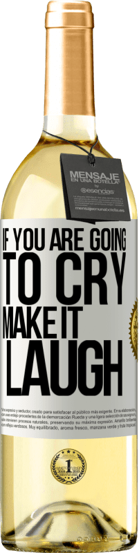 «If you are going to cry, make it laugh» WHITE Edition