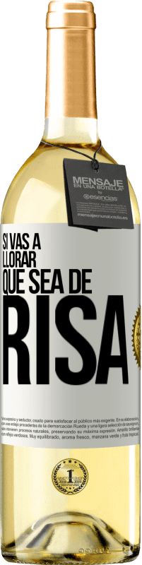 29,95 € | Vino Blanco Edición WHITE Si vas a llorar, que sea de risa Etiqueta Blanca. Etiqueta personalizable Vino joven Cosecha 2024 Verdejo