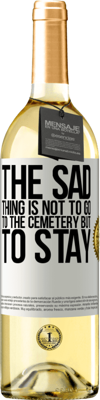 «悲しいことは墓地に行くことではなく、滞在することです» WHITEエディション