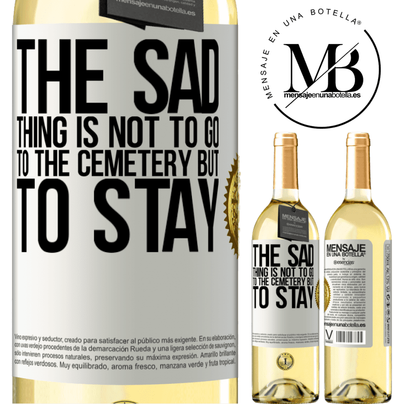 29,95 € Free Shipping | White Wine WHITE Edition The sad thing is not to go to the cemetery but to stay White Label. Customizable label Young wine Harvest 2022 Verdejo