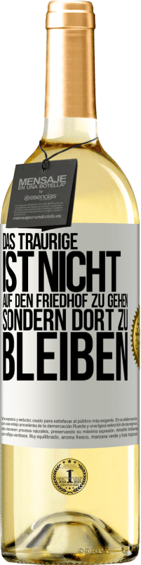 29,95 € | Weißwein WHITE Ausgabe Das Traurige ist nicht, auf den Friedhof zu gehen, sondern dort zu bleiben Weißes Etikett. Anpassbares Etikett Junger Wein Ernte 2023 Verdejo