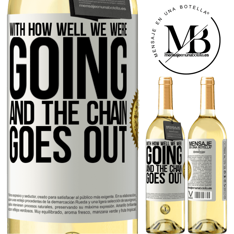 29,95 € Free Shipping | White Wine WHITE Edition With how well we were going and the chain goes out White Label. Customizable label Young wine Harvest 2023 Verdejo